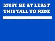 Must+Be+At+Least+This+Tall+To+Ride+146+1259688777.jpg